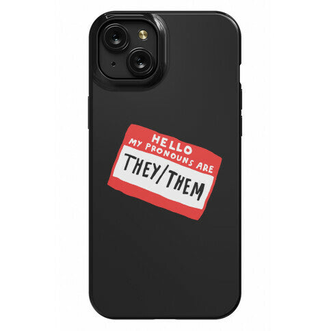 Hello My Pronouns Are They Them Phone Case